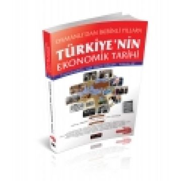 TÜRKIYE'NIN EKONOMIK TARIHI - MEHMET DIKKAYA;ADEM ÜZÜMCÜ;DENIZ ÖZYAKIŞIR