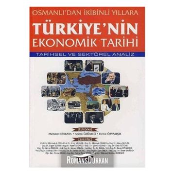 TÜRKIYE'NIN EKONOMIK TARIHI - MEHMET DIKKAYA;ADEM ÜZÜMCÜ;DENIZ ÖZYAKIŞIR