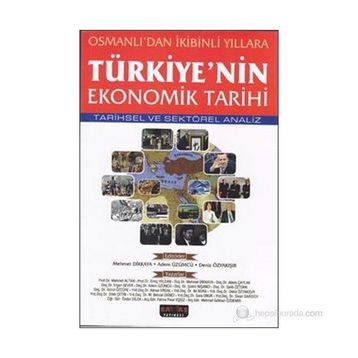 TÜRKIYE'NIN EKONOMIK TARIHI - MEHMET DIKKAYA;ADEM ÜZÜMCÜ;DENIZ ÖZYAKIŞIR