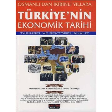 TÜRKIYE'NIN EKONOMIK TARIHI - MEHMET DIKKAYA;ADEM ÜZÜMCÜ;DENIZ ÖZYAKIŞIR