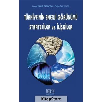 Türkiye’nin Enerji Görünümü Stratejiler ve İlişkiler - Çağla Gül Yesevi Burcu Yavuz Tiftikçigil