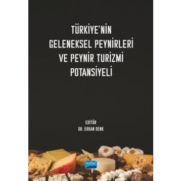 Türkiyenin Geleneksel Peynirleri ve Peynir Turizmi Potansiyeli - Nobel Akademik Yayıncılık