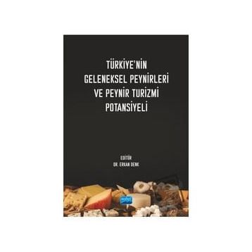 Türkiyenin Geleneksel Peynirleri ve Peynir Turizmi Potansiyeli - Nobel Akademik Yayıncılık