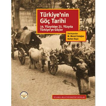 Türkiye’nin Göç Tarihi - Levent Kayapınar Kemal H. Karpat Yusuf Ayönü Sinan Gökçen Naim Avigdor Güleryüz Mahir Şaul Kemal Yakut Ayhan Kaya Başak Kale Elçin Macar Nurcan Özgür Baklacıoğlu Canan Balkır Bianca Kaiser O. Can Ünver Nermin Abadan-Unat Ahmet İçd