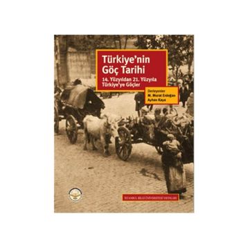 Türkiye’nin Göç Tarihi - Levent Kayapınar Kemal H. Karpat Yusuf Ayönü Sinan Gökçen Naim Avigdor Güleryüz Mahir Şaul Kemal Yakut Ayhan Kaya Başak Kale Elçin Macar Nurcan Özgür Baklacıoğlu Canan Balkır Bianca Kaiser O. Can Ünver Nermin Abadan-Unat Ahmet İçd