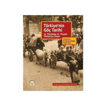 Türkiye’nin Göç Tarihi - Levent Kayapınar Kemal H. Karpat Yusuf Ayönü Sinan Gökçen Naim Avigdor Güleryüz Mahir Şaul Kemal Yakut Ayhan Kaya Başak Kale Elçin Macar Nurcan Özgür Baklacıoğlu Canan Balkır Bianca Kaiser O. Can Ünver Nermin Abadan-Unat Ahmet İçd