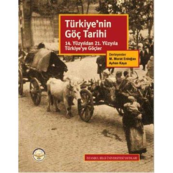 Türkiye’nin Göç Tarihi - Levent Kayapınar Kemal H. Karpat Yusuf Ayönü Sinan Gökçen Naim Avigdor Güleryüz Mahir Şaul Kemal Yakut Ayhan Kaya Başak Kale Elçin Macar Nurcan Özgür Baklacıoğlu Canan Balkır Bianca Kaiser O. Can Ünver Nermin Abadan-Unat Ahmet İçd
