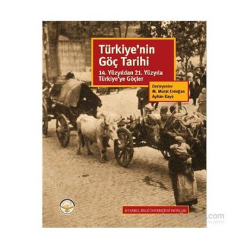 Türkiye’nin Göç Tarihi - Levent Kayapınar Kemal H. Karpat Yusuf Ayönü Sinan Gökçen Naim Avigdor Güleryüz Mahir Şaul Kemal Yakut Ayhan Kaya Başak Kale Elçin Macar Nurcan Özgür Baklacıoğlu Canan Balkır Bianca Kaiser O. Can Ünver Nermin Abadan-Unat Ahmet İçd