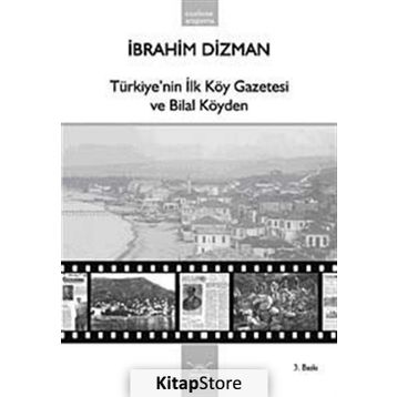 TÜRKİYE´NİN İLK KÖY GAZETESI VE BILAL KÖYDEN - İBRAHİM DIZMAN