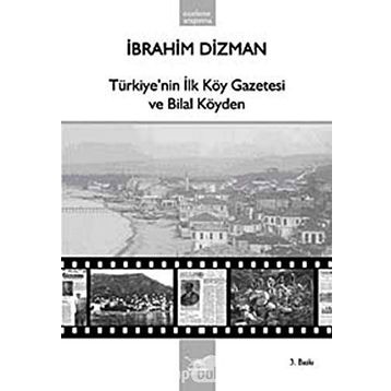 TÜRKİYE´NİN İLK KÖY GAZETESI VE BILAL KÖYDEN - İBRAHİM DIZMAN