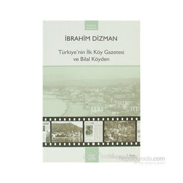 TÜRKİYE´NİN İLK KÖY GAZETESI VE BILAL KÖYDEN - İBRAHİM DIZMAN
