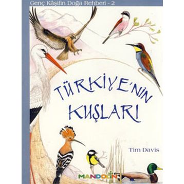 Türkiye'nin Kuşları Genç Kaşifin Doğa Rehberi 2 - Tim Davis