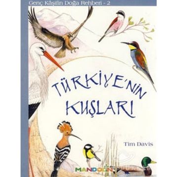 Türkiye'nin Kuşları Genç Kaşifin Doğa Rehberi 2 - Tim Davis