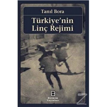 Türkiye’nin Linç Rejimi - Tanıl Bora