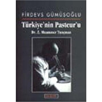 TÜRKİYE'NİN PASTEUR'U - FIRDEVS GÜMÜŞOĞLU