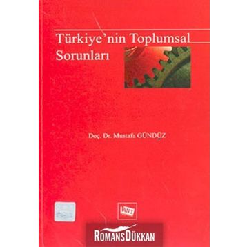 TÜRKİYE'NİN TOPLUMSAL SORUNLARI - MUSTAFA GÜNDÜZ