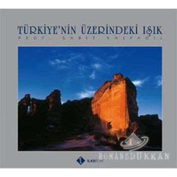 TÜRKİYE'NİN ÜZERİNDEKİ IŞIK - SABIT KALFAGIL