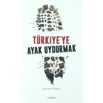 Türkiye’ye Ayak Uydurmak - Halime Kökce