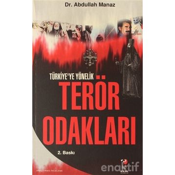 TÜRKİYE`YE YÖNELİK TERÖR ODAKLARI - ABDULLAH MANAZ
