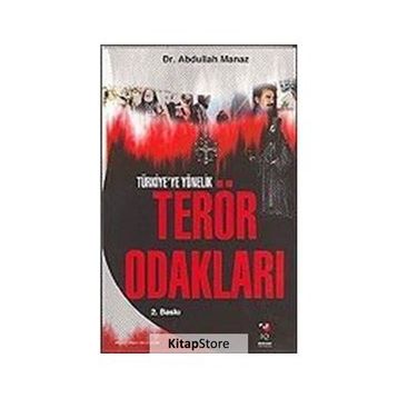 TÜRKİYE`YE YÖNELİK TERÖR ODAKLARI - ABDULLAH MANAZ