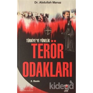TÜRKİYE`YE YÖNELİK TERÖR ODAKLARI - ABDULLAH MANAZ