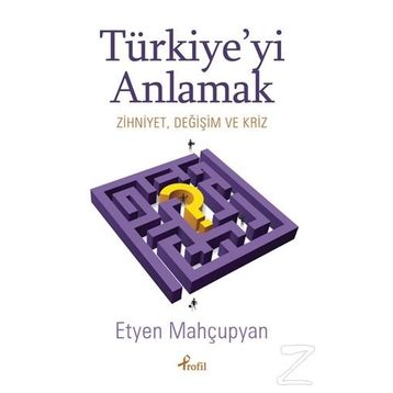 Türkiye’yi Anlamak - Etyen Mahçupyan