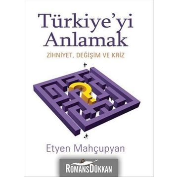Türkiye’yi Anlamak - Etyen Mahçupyan