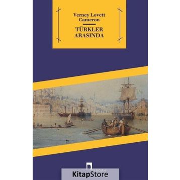 TÜRKLER ARASINDA - VERNEY LOVETT CAMERON