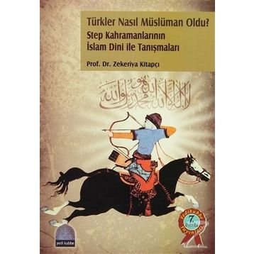 Türkler Nasıl Müslüman Oldu? - Zekeriya Kitapçı