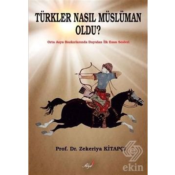 Türkler Nasıl Müslüman Oldu? - Zekeriya Kitapçı