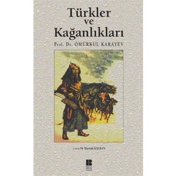 TÜRKLER VE KAĞANLIKLARI - ÖMÜRKUL KARAYEV