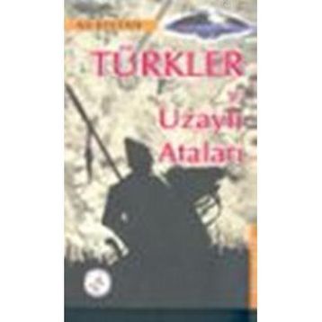 TÜRKLER VE UZAYLI ATALARI - ALI BEKTAN