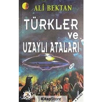 TÜRKLER VE UZAYLI ATALARI - ALI BEKTAN