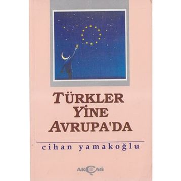 TÜRKLER YINE AVRUPA`DA - CIHAN YAMAKOĞLU