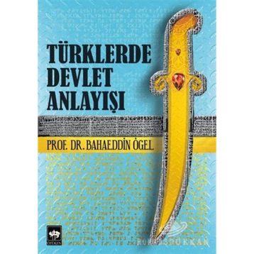 Türklerde Devlet Anlayışı - Bahattin Ogel