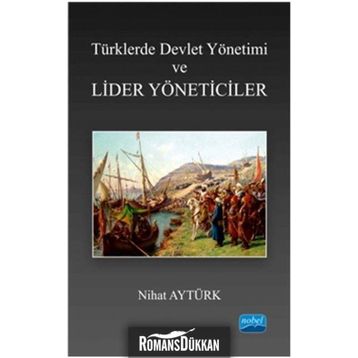 Türklerde Devlet Yönetimi ve Lider Yöneticiler - Nihat Aytürk