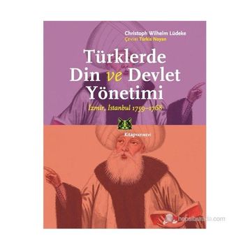 TÜRKLERDE DIN VE DEVLET YÖNETIMI - CHRISTOPH WILHELM LÜDEKE