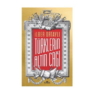 Türklerin Altın Çağı - İlber Ortaylı