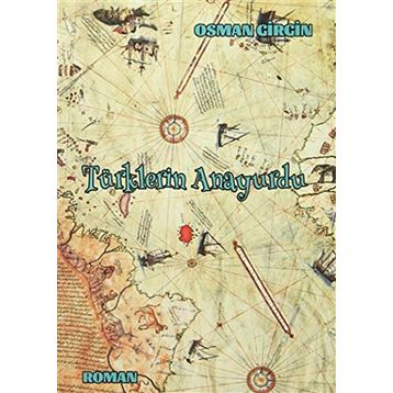 Türklerin Anayurdu - Osman Girgin