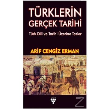 Türklerin Gerçek Tarihi - Arif Cengiz Erman