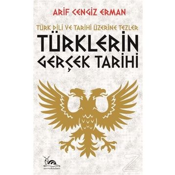 Türklerin Gerçek Tarihi - Arif Cengiz Erman