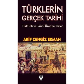Türklerin Gerçek Tarihi - Arif Erman