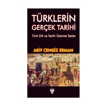 Türklerin Gerçek Tarihi - Arif Erman