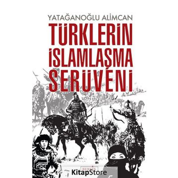 Türklerin İslamlaşma Serüveni - Yatağanoğlu Alimcan