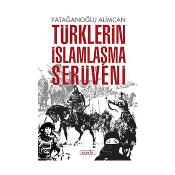 Türklerin İslamlaşma Serüveni - Yatağanoğlu Alimcan