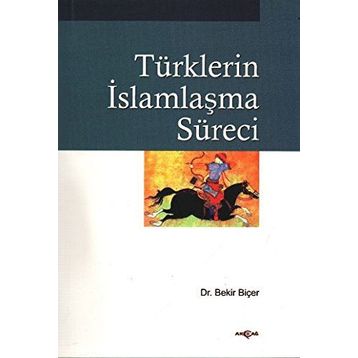TÜRKLERİN İSLAMLAŞMA SÜRECİ - BEKIR BİÇER