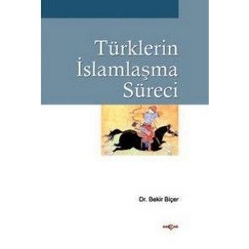 TÜRKLERİN İSLAMLAŞMA SÜRECİ - BEKIR BİÇER