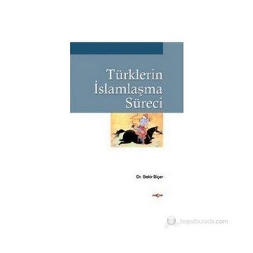 TÜRKLERİN İSLAMLAŞMA SÜRECİ - BEKIR BİÇER
