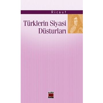 TÜRKLERİN SIYASI DÜSTURLARI - RICAUT