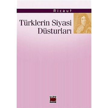 TÜRKLERİN SIYASI DÜSTURLARI - RICAUT